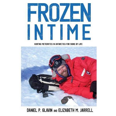 Frozen in Time - by  Daniel Glavin & Elizabeth Jarrell (Paperback)