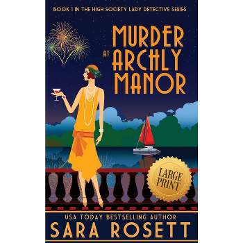 Murder at Archly Manor - (High Society Lady Detective) Large Print by  Sara Rosett (Hardcover)