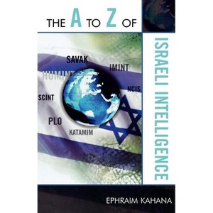 To Z of Israeli Intelligence - (A to Z Guides) 81st Edition by  Ephraim Kahana (Paperback) - 1 of 1