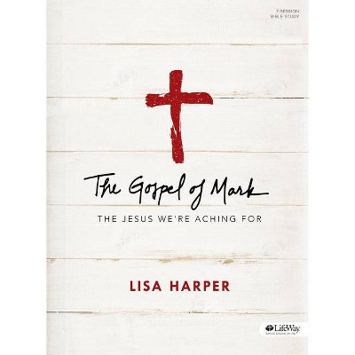 The Gospel of Mark - by  Lisa Harper (Paperback)