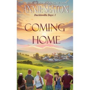 Coming Home - (Duckinwilla Days) by  Annie Seaton (Paperback) - 1 of 1