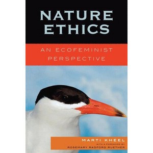 Nature Ethics - (Studies in Social, Political, & Legal Philosophy) by  Marti Kheel (Paperback) - 1 of 1
