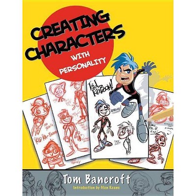 Creating Characters with Personality - by  Tom Bancroft (Paperback)