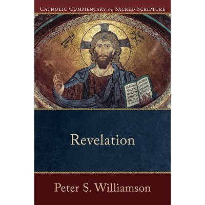 Revelation - (Catholic Commentary on Sacred Scripture) by  Peter S Williamson (Paperback)