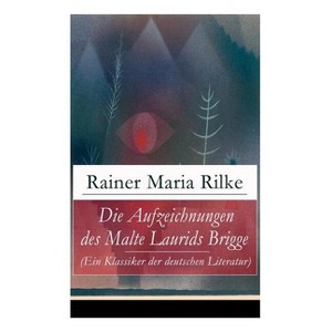 Die Aufzeichnungen des Malte Laurids Brigge (Ein Klassiker der deutschen Literatur) - by  Rainer Maria Rilke (Paperback) - 1 of 1