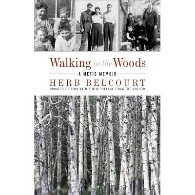 Walking in the Woods - by  Herb Belcourt (Paperback)