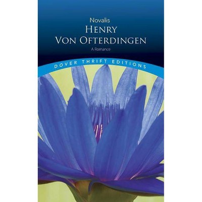 Henry Von Ofterdingen - (Dover Thrift Editions) by  Novalis (Paperback)