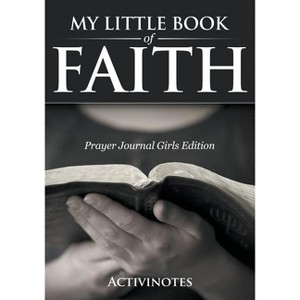 My Little Book Of Faith - Prayer Journal Girls Edition - by  Activibooks (Paperback) - 1 of 1