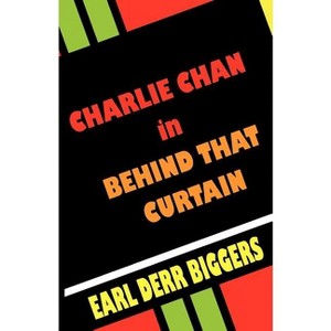 Charlie Chan in Behind That Curtain - by  Earl Derr Biggers (Paperback) - 1 of 1