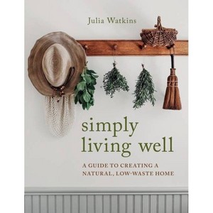 Simply Living Well - by Julia Watkins (Hardcover) - 1 of 1