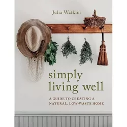 Simply Living Well - by Julia Watkins (Hardcover)