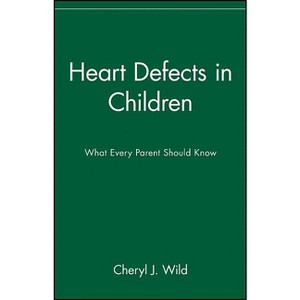 Heart Defects in Children - by  Cheryl J Wild (Paperback) - 1 of 1