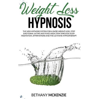 Weight Loss Hypnosis - by  Bethany McKenzie (Hardcover)