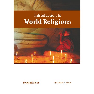 Introduction to World Religions - by  Selena Ellison (Hardcover)
