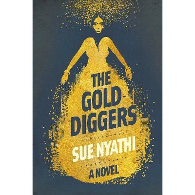 The GoldDiggers - by  Sue Nyathi (Paperback)