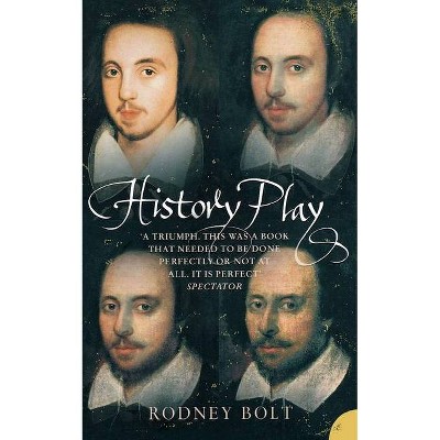 History Play - by  Rodney Bolt (Paperback)