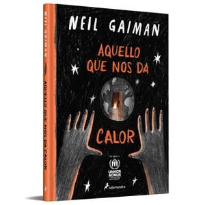 Aquello Que Nos Da Calor / What You Need to Be Warm - by  Neil Gaiman (Hardcover) - 1 of 1