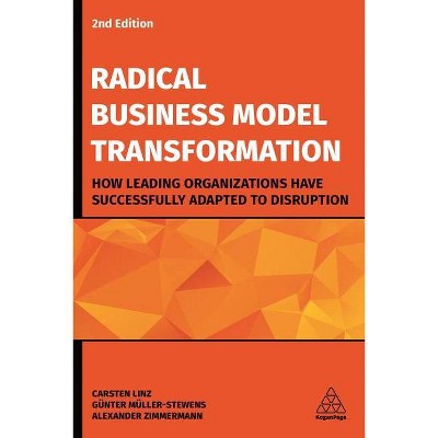 Radical Business Model Transformation - 2nd Edition by  Carsten Linz & Günter Müller-Stewens & Alexander Zimmermann (Paperback)