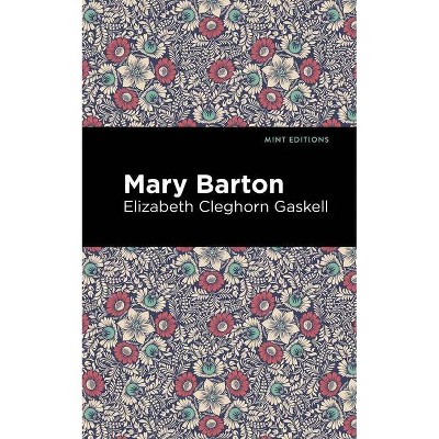 Mary Barton - (Mint Editions) by  Elizabeth Cleghorn Gaskell (Hardcover)