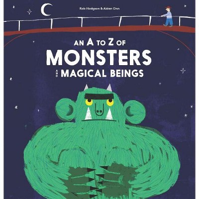 A - Z of Monsters and Magical Beings - (Magma for Laurence King) by  Aidan Onn (Hardcover)