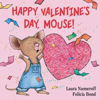 Happy Valentine's Day Mouse 07/10/2015 Juvenile Fiction - by Laura Numeroff (Board Book)