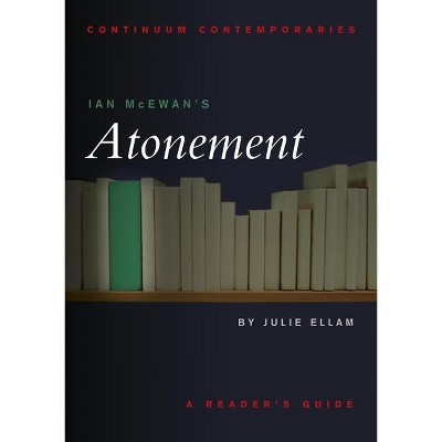 Ian McEwan's Atonement - (Continuum Contemporaries) by  Julie Ellam (Paperback)