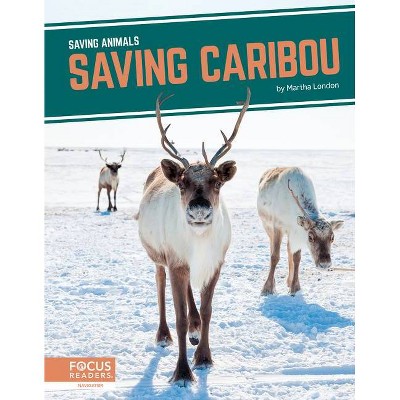 Saving Caribou - by  Martha London (Paperback)