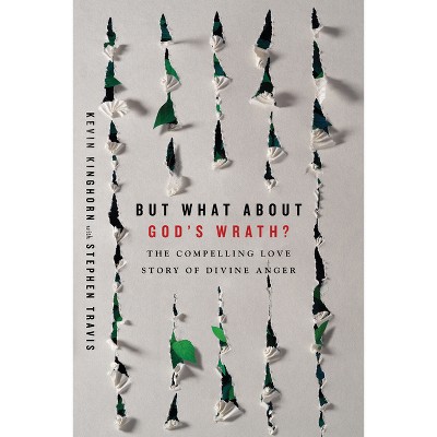 But What About God's Wrath? - by  Kevin Kinghorn (Paperback)