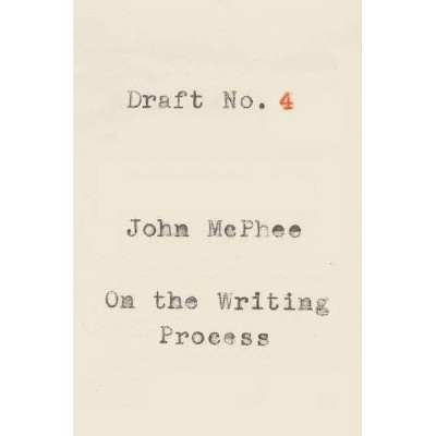 Draft No. 4 - by  John McPhee (Paperback)