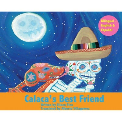 Calaca's Best Friend - by  Eileen Marie Finn (Hardcover)