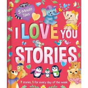 5 Minute Tales: I Love You Stories - by  Igloobooks (Hardcover) - 1 of 1