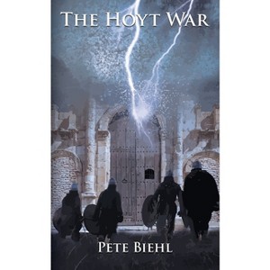 The Hoyt War - (The Rawl Wielder Trilogy) by  Pete Biehl (Paperback) - 1 of 1