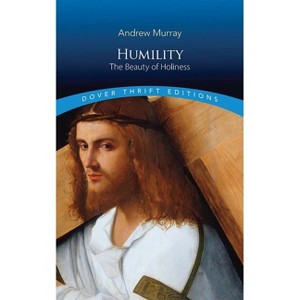 Humility: The Beauty of Holiness - (Dover Thrift Editions: Religion) by  Andrew Murray (Paperback) - 1 of 1