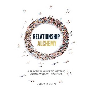 Relationship Alchemy - by Joey Klein - 1 of 1