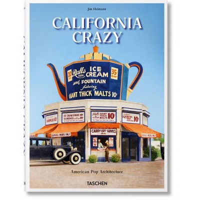 California Crazy. American Pop Architecture - by  Jim Heimann (Hardcover)