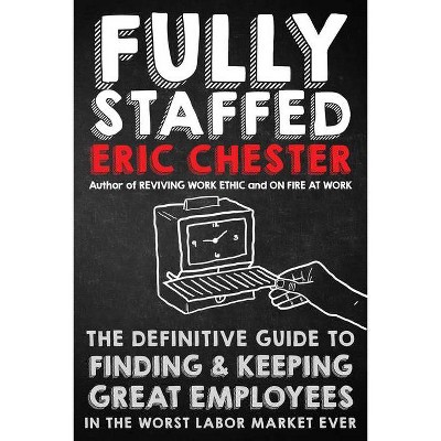 Fully Staffed - by  Eric Chester (Hardcover)