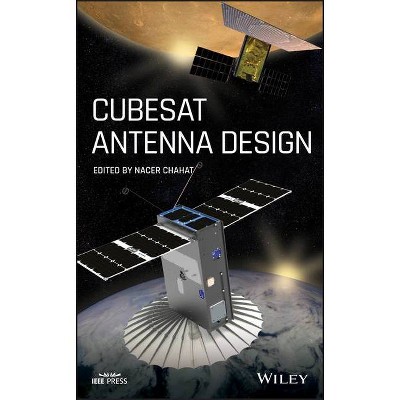 Cubesat Antenna Design - (IEEE Press) by  Nacer Chahat (Hardcover)