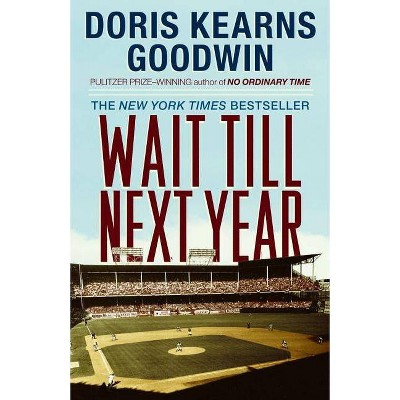 Wait Till Next Year - by  Doris Kearns Goodwin (Paperback)