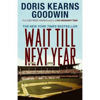 Wait Till Next Year - by  Doris Kearns Goodwin (Paperback)