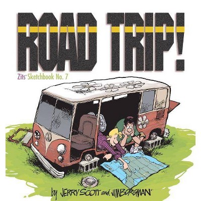 Road Trip! - (Zits Sketchbook (Paperback)) by  Jerry Scott & Rebecca Tanquery (Paperback)