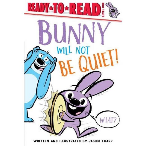 Bunny Will Not Be Quiet! - (Ready-To-Read) by  Jason Tharp (Hardcover) - image 1 of 1