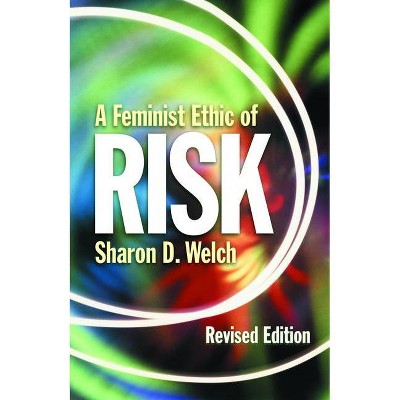 Feminist Ethic of Risk REV Ed - by  Sharon D Welch (Paperback)