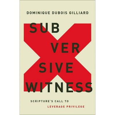 Subversive Witness - by  Dominique DuBois Gilliard (Hardcover)