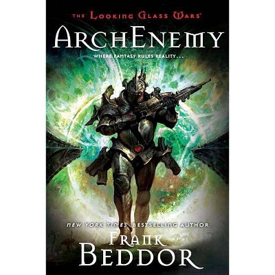 ArchEnemy - (Looking Glass Wars (Paperback)) by  Frank Beddor (Paperback)