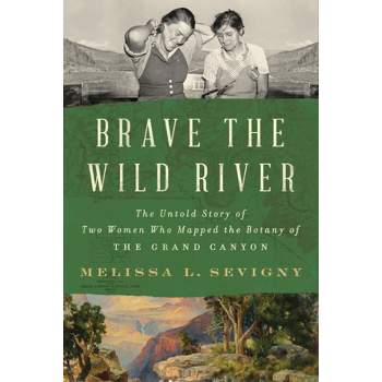 Brave the Wild River - by  Melissa L Sevigny (Hardcover)