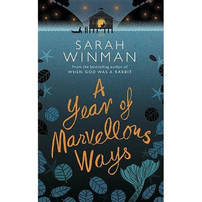 A Year of Marvellous Ways - by  Sarah Winman (Hardcover)