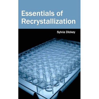 Essentials of Recrystallization - by  Sylvia Dickey (Hardcover)