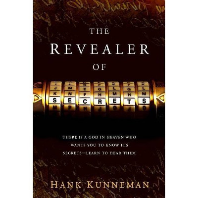 Revealer of Secrets - by  Hank Kunneman (Paperback)