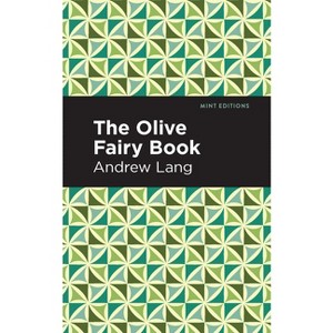 The Olive Fairy Book - (Mint Editions (the Children's Library)) by  Andrew Lang (Hardcover) - 1 of 1
