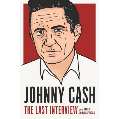 Johnny Cash: The Last Interview - (Paperback)